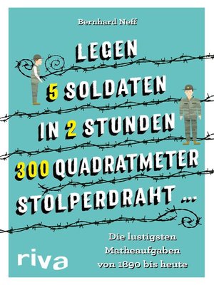 cover image of "Legen 5 Soldaten in 2 Stunden 300 Quadratmeter Stolperdraht ..."